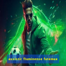 assistir fluminense futemax